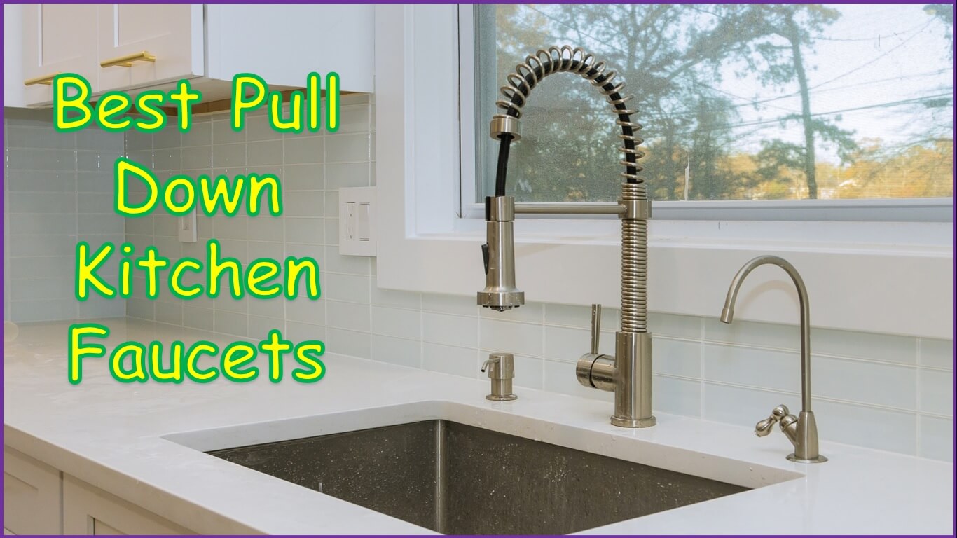 Best Pull Down Kitchen Faucets | best kitchen faucets with pull down sprayer | best pull down kitchen faucet with magnet